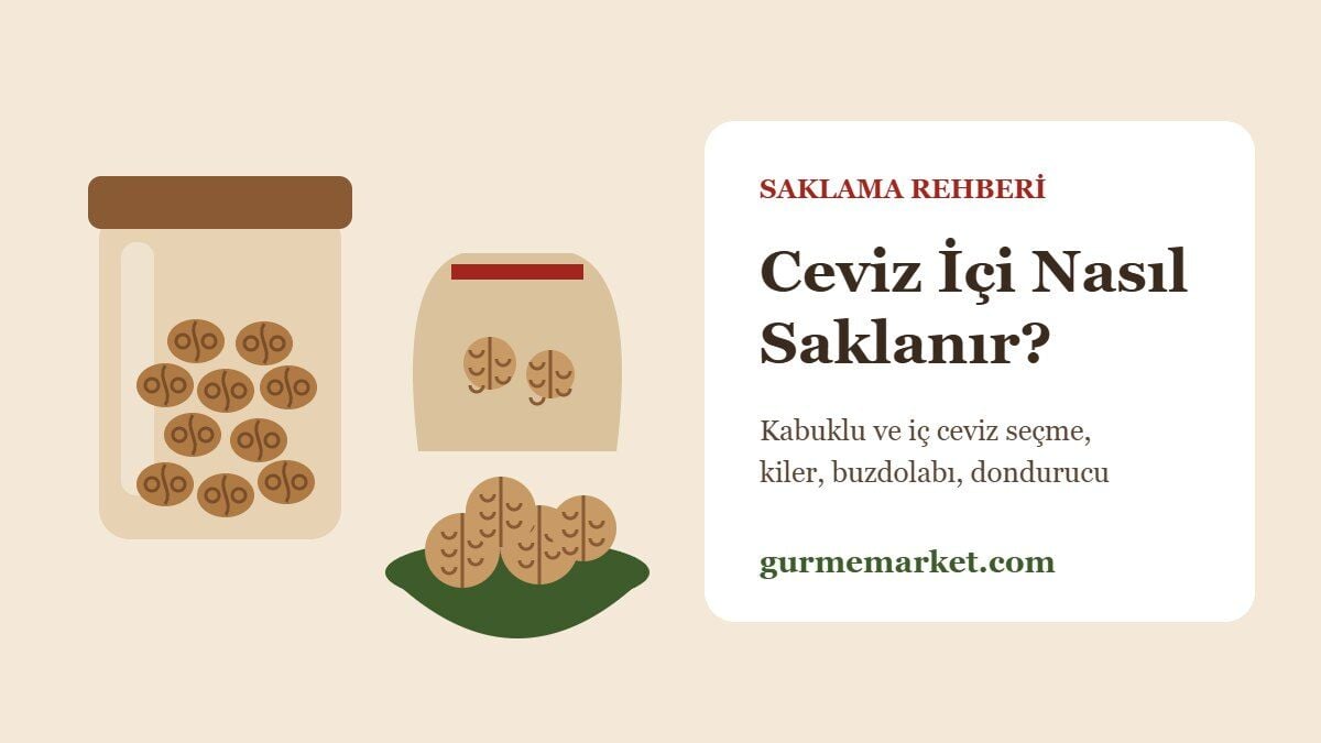 Ceviz İçi Nasıl Saklanır? Kabuklu Ceviz ve Ceviz İçi Seçme Rehberi